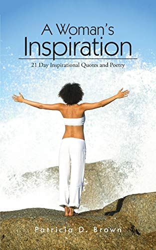A Woman's Inspiration: 21 Day Inspirational Quotes And Poetry