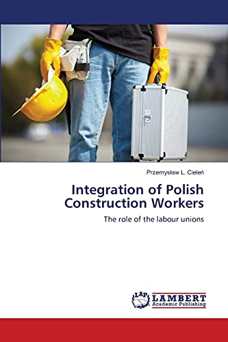 Integration of Polish Construction Workers: The role of the labour unions