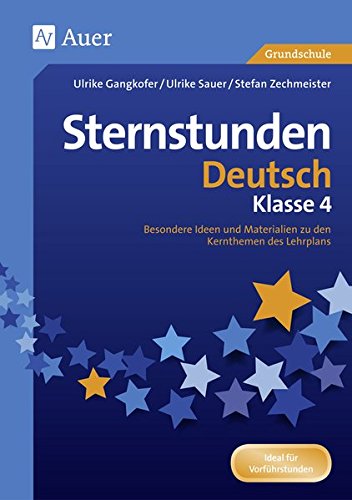 Sternstunden Deutsch - Klasse 4: Besondere Ideen und Materialien zu den Kernthemen des Lehrplans