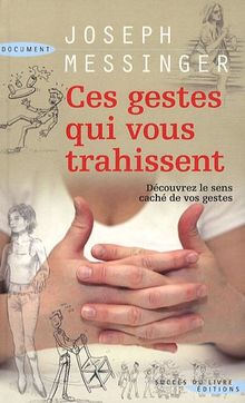 Ces gestes qui vous trahissent : découvrez le sens caché de vos gestes