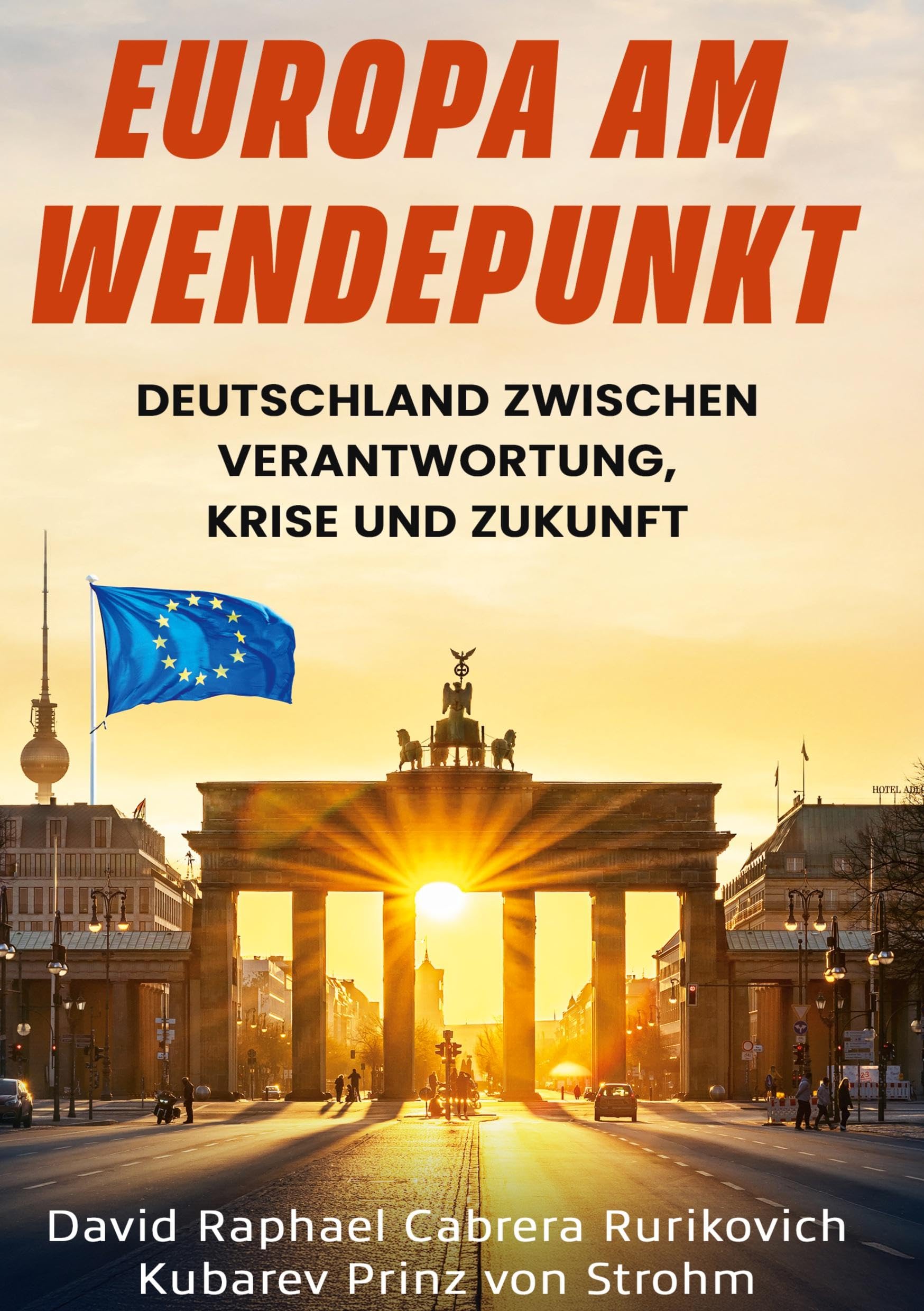 Europa am Wendepunkt: DEUTSCHLAND ZWISCHEN VERANTWORTUNG, KRISE UND ZUKUNFT