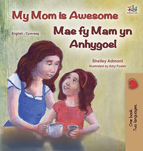 My Mom is Awesome (English Welsh Bilingual Children's Book) (English Welsh Bilingual Collection)