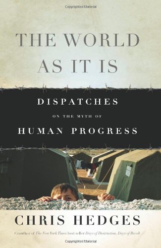 The World As It Is: Dispatches on the Myth of Human Progress