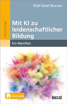 Mit KI zu leidenschaftlicher Bildung: Ein Manifest. Mit E-Book inside