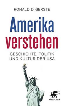 Amerika verstehen: Geschichte, Politik und Kultur der USA