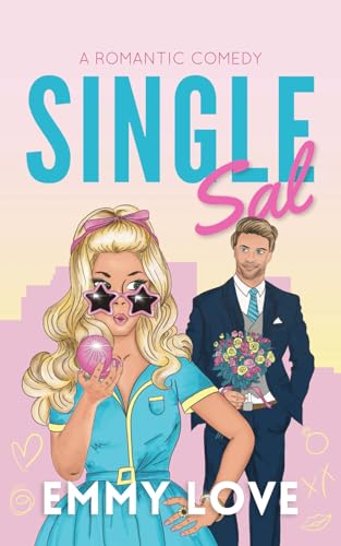 Single Sal: A laugh out loud fake dating romantic comedy (The Single Series, Band 1)