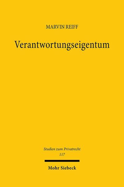 Verantwortungseigentum: Idee, Umsetzung und Kritik eines alternativen Eigentums an Unternehmen (Studien zum Privatrecht)
