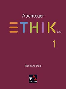 Abenteuer Ethik – Rheinland-Pfalz / Abenteuer Ethik Rheinland-Pfalz 1: Unterrichtswerk für Ethik in der Sekundarstufe I / Für die Jahrgangsstufen 5/6 ... für Ethik in der Sekundarstufe I)