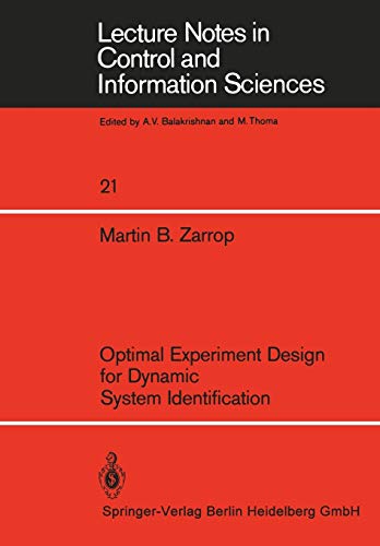 Optimal Experiment Design for Dynamic System Identification (Lecture Notes in Control and Information Sciences, 21, Band 21)