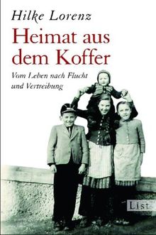 Heimat aus dem Koffer: Vom Leben nach Flucht und Vertreibung von Lorenz, Hilke | Buch | Zustand gut