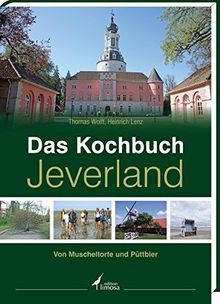 Das Kochbuch Jeverland: Von Muscheltorte und Püttbier