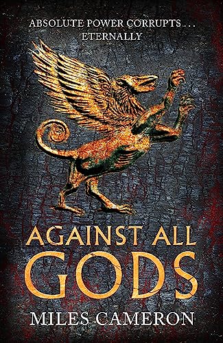 Miles Cameron Against All Gods, The Age Of Bronze, Book 1 (Age Of Bronze, 1)