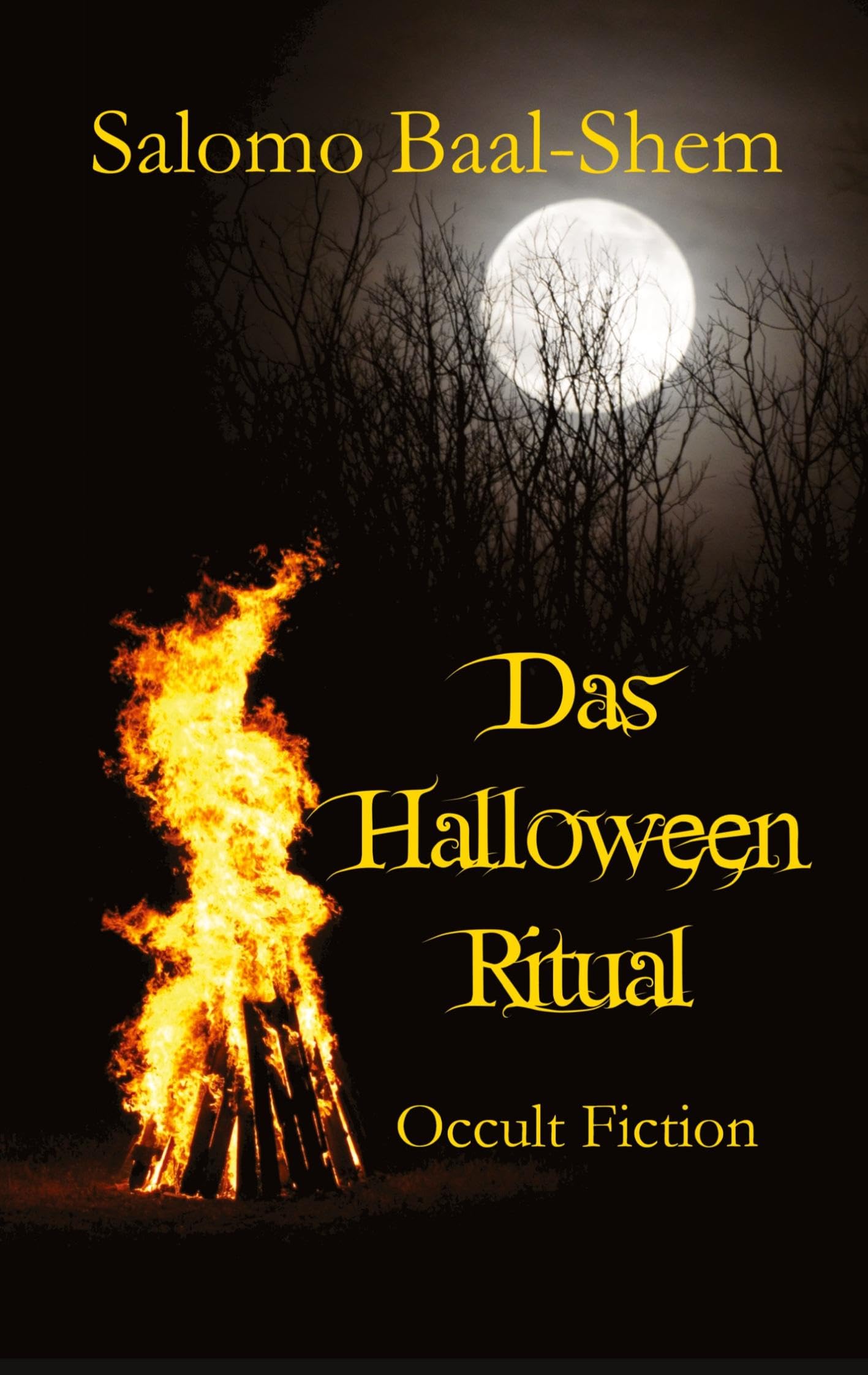 Das Halloween-Ritual: Okkulte Fiktion basierend auf tatsächlichen Praktiken und Erfahrungen in der Magie und den westlichen Mysterien (mit großem Glossar) (Okkulte Kurzgeschichten)