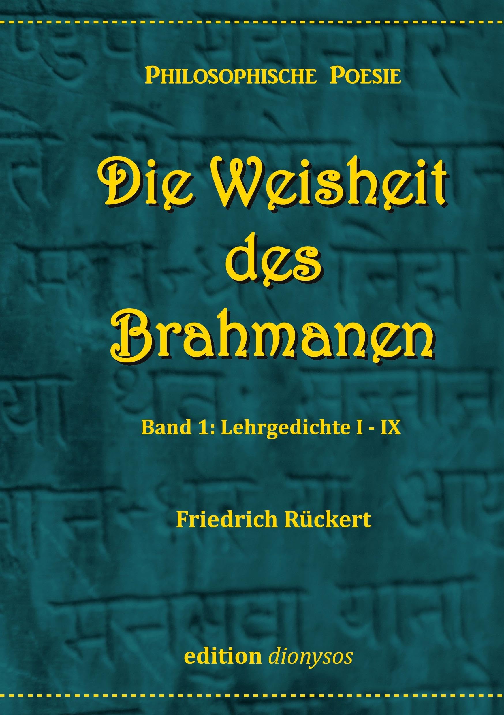 Die Weisheit des Brahmanen: Band 1: Lehrgedichte I - IX (Philosophische Poesie)