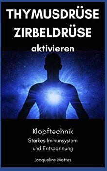 Thymusdrüse und Zirbeldrüse aktivieren: Klopftechnik - starkes Immunsystem und Entspannung