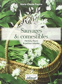 Sauvages et comestibles : herbes, fleurs & petites salades