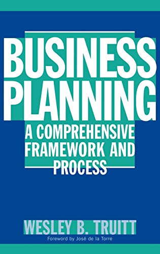 Business Planning: A Comprehensive Framework and Process