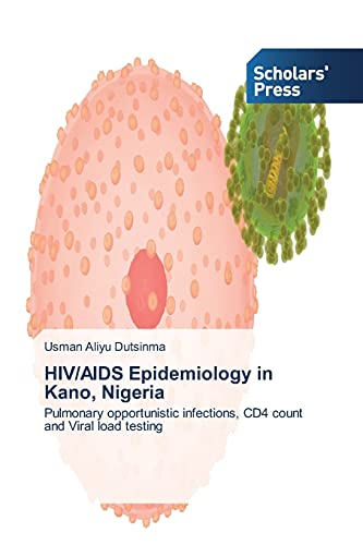 HIV/AIDS Epidemiology in Kano, Nigeria: Pulmonary opportunistic infections, CD4 count and Viral load testing