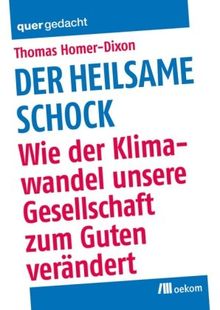 Der heilsame Schock: Wie der Klimawandel unsere Gesellschaft zum Guten verändert