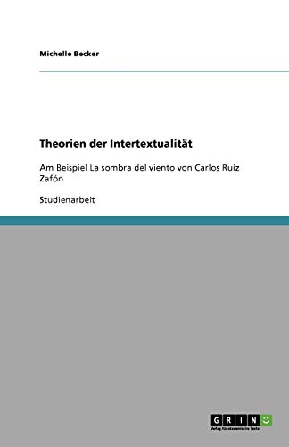 Theorien der Intertextualität: Am Beispiel La sombra del viento von Carlos Ruíz Zafón