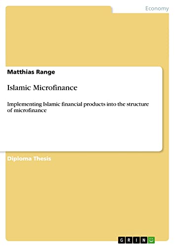 Islamic Microfinance: Implementing Islamic financial products into the structure of microfinance