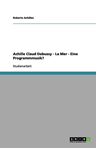 Achille Claude Debussys La Mer. Eine Programmmusik?
