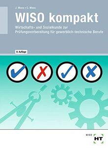 WISO kompakt: Wirtschafts- und Sozialkunde zur Prüfungsvorbereitung für gewerblich-technische Berufe