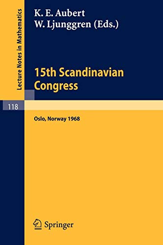 Proceedings of the 15th Scandinavian Congress Oslo 1968 (Lecture Notes in Mathematics, 118, Band 118)