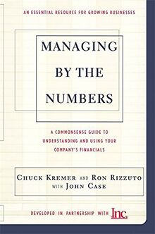 Managing By The Numbers: A Complete Guide to Understanding and Using Your Company's Financials