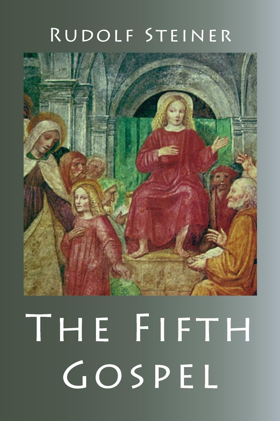 Rudolf Steiner The Fifth Gospel