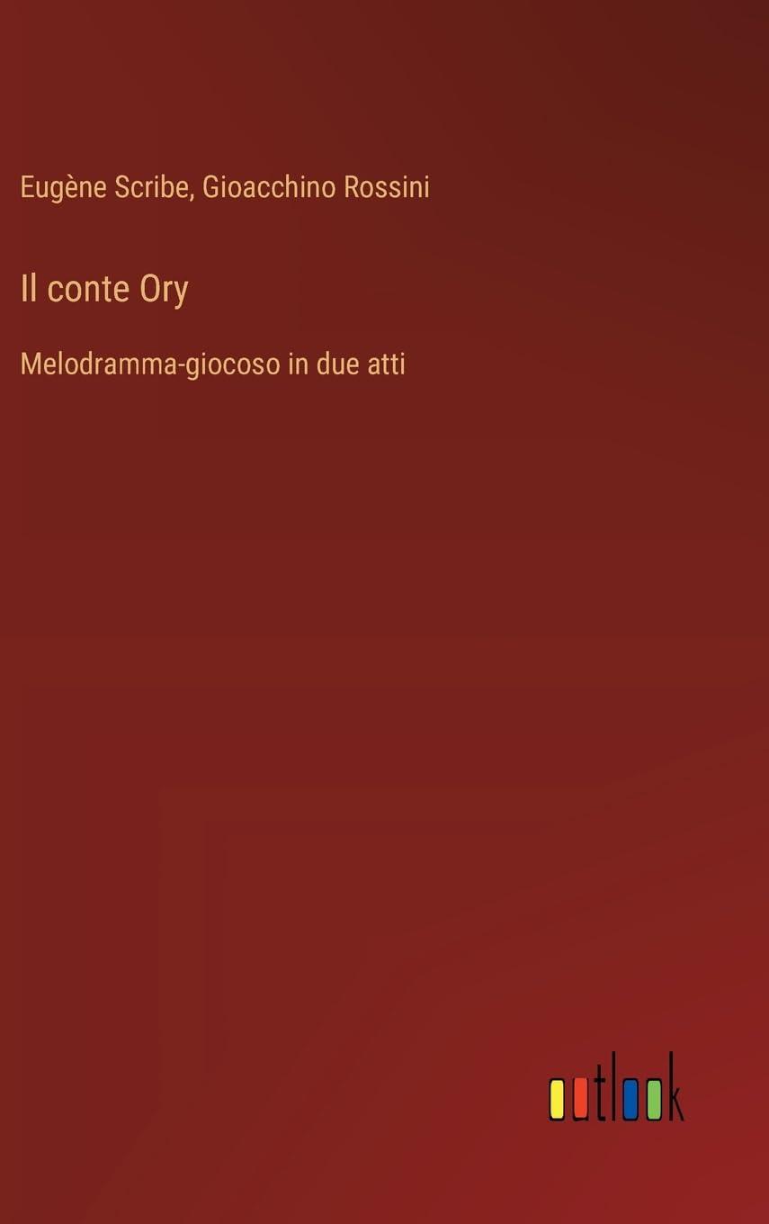 Il conte Ory: Melodramma-giocoso in due atti