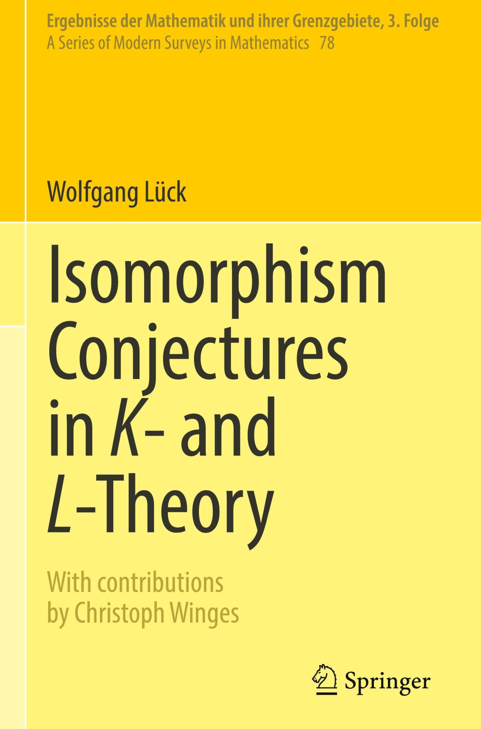 Isomorphism Conjectures in K- and L-Theory: DE (Ergebnisse der Mathematik und ihrer Grenzgebiete. 3. Folge / A Series of Modern Surveys in Mathematics, 78, Band 78)