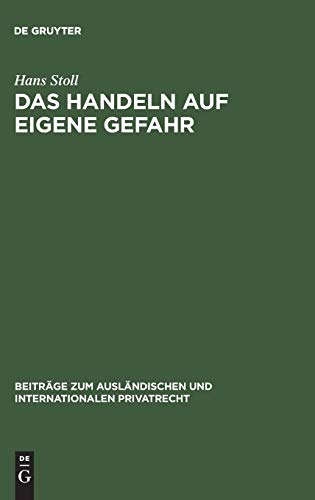 Das Handeln auf eigene Gefahr: Eine rechtsvergleichende Untersuchung (Beiträge zum ausländischen und internationalen Privatrecht, 29, Band 29)
