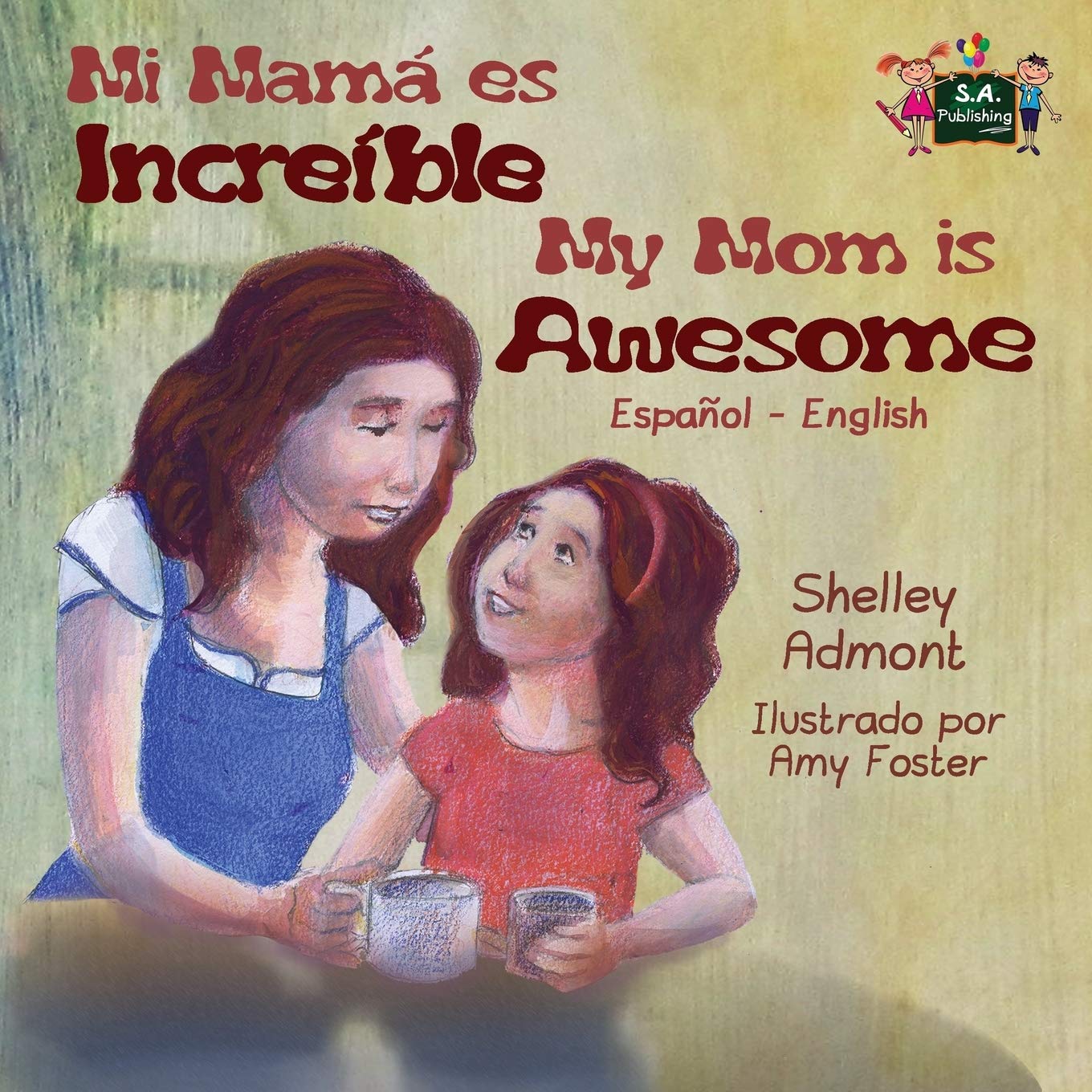 Mi mamá es increíble My Mom Is Awesome: Spanish English Bilingual Edition (Spanish English Bilingual Collection, Band 11)
