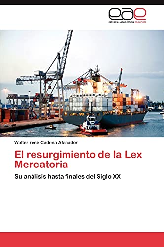 El resurgimiento de la Lex Mercatoria: Su análisis hasta finales del Siglo XX
