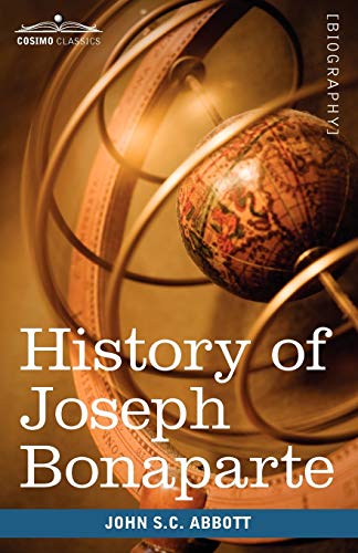History of Joseph Bonaparte, King of Naples and of Italy: Makers of History
