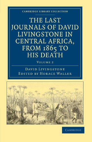 The Last Journals of David Livingstone in Central Africa, from 1865 to his Death 2 Volume Set: The Last Journals of David Livingstone in Central ... Library Collection - African Studies)