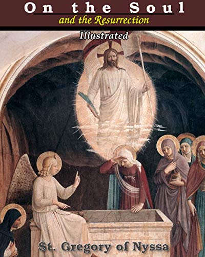 St. Gregory of Nyssa On The Soul And The Resurrection