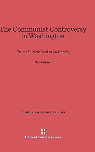 The Communist Controversy in Washington: From the New Deal to McCarthy (Communism in American Life)