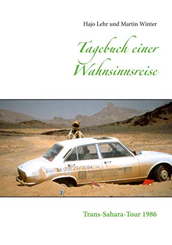 Tagebuch einer Wahnsinnsreise: Trans-Sahara-Tour 1986
