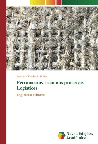 Ferramentas Lean nos processos Logísticos: Engenharia Industrial