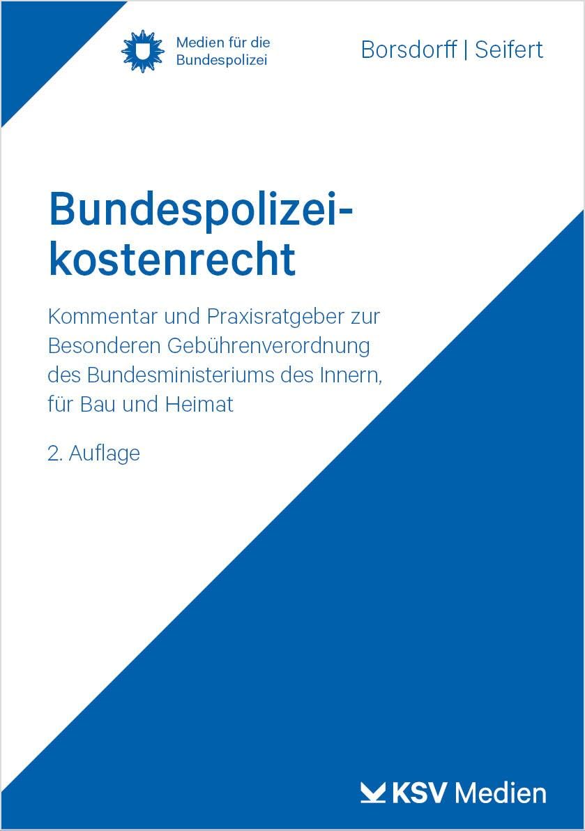 Bundespolizeikostenrecht: Kommentar und Praxisratgeber zur Besonderen Gebührenverordnung des Bundesministeriums des Innern, für Bau und Heimat (Medien für die Bundespolizei)