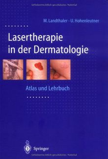 Lasertherapie in der Dermatologie: Atlas und Lehrbuch