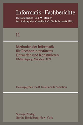 Methoden der Informatik für Rechnerunterstütztes Entwerfen und Konstruieren: GI-Fachtagung, München, 19-21. Oktober 1977 (Informatik-Fachberichte (11), Band 11)