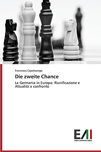 Die zweite Chance: La Germania in Europa: Riunificazione e Attualità a confronto