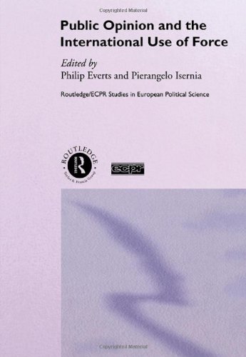 Public Opinion and the International Use of Force (Routledge/ECPR Studies in European Political Science)