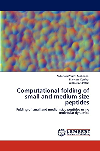Computational folding of small and medium size peptides: Folding of small and mediumsize peptides using molecular dynamics