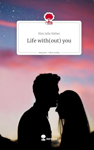 Life with(out) you. Life is a Story - story.one