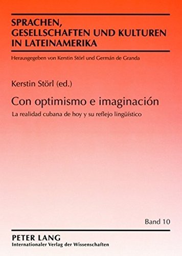 Con optimismo e imaginación: La realidad cubana de hoy y su reflejo lingüístico (Sprachen, Gesellschaften und Kulturen in Lateinamerika)
