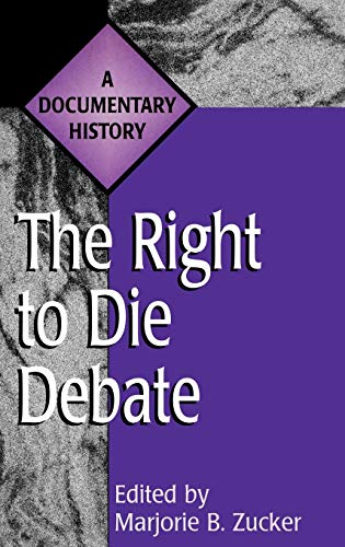 The Right to Die Debate: A Documentary History (Primary Documents in American History and Contemporary Issues)